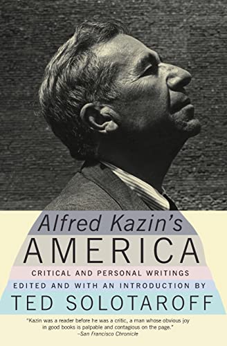 Alfred Kazin's America: Critical and Personal Writings (9780060512767) by Kazin, Alfred; Solotaroff, Ted