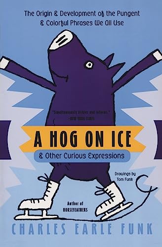 Stock image for A Hog on Ice: & Other Curious Expressions for sale by SecondSale