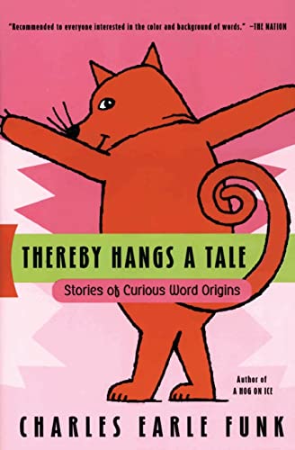 Beispielbild fr Thereby Hangs A Tale: Stories of Curious Word Origins zum Verkauf von Wonder Book