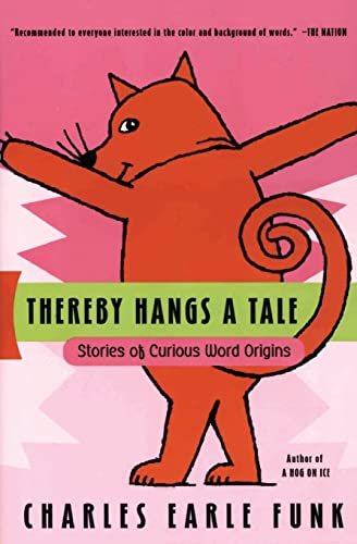 Stock image for Thereby Hangs A Tale: Stories of Curious Word Origins for sale by Copper News Book Store