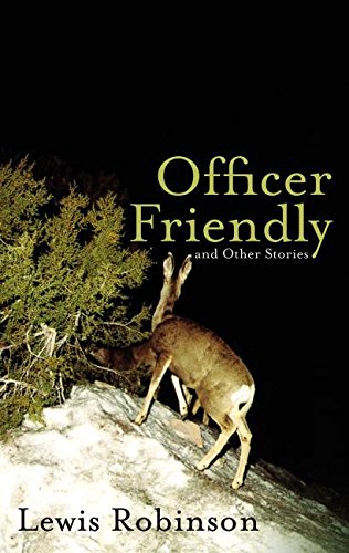 Officer Friendly and Other Stories - Robinson, Lewis