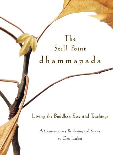 Stock image for The Still Point Dhammapada: Living the Buddha's Essential Teachings for sale by Magers and Quinn Booksellers