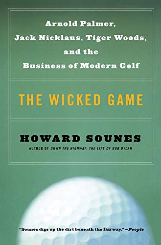 Stock image for The Wicked Game: Arnold Palmer, Jack Nicklaus, Tiger Woods, and the Business of Modern Golf for sale by SecondSale