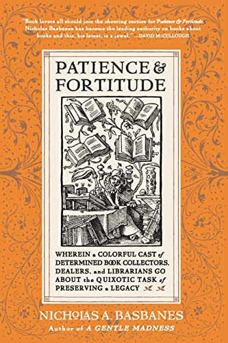 Stock image for Patience and Fortitude: Wherein a Colorful Cast of Determined Book Collectors, Dealers, and Librarians Go About the Quixotic Task of Preserving a Legacy for sale by Booked Experiences Bookstore