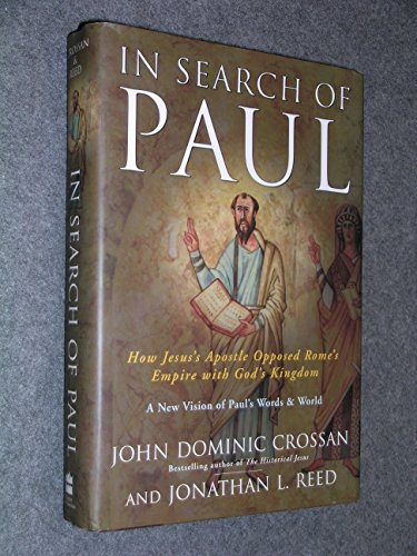 Imagen de archivo de In Search of Paul: How Jesus' Apostle Opposed Rome's Empire with God's Kingdom a la venta por Hippo Books