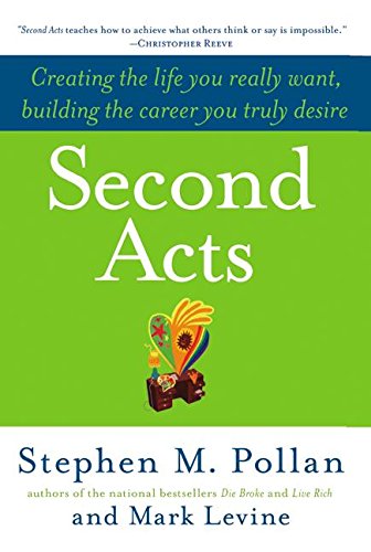 Beispielbild fr Second Acts: Creating the Life You Really Want, Building the Career You Truly Desire zum Verkauf von Gulf Coast Books