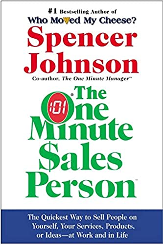 Beispielbild fr The One Minute Sales Person: The Quickest Way to Sell People on Yourself, Your Services, Products, or Ideas--At Work and in Life zum Verkauf von WorldofBooks