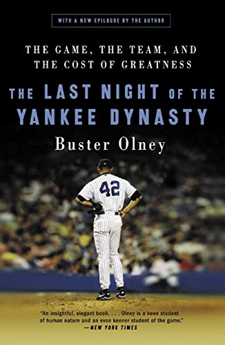 The Last Night of the Yankee Dynasty: The Game, the Team, and the Cost of Greatness (9780060515072) by Olney, Buster