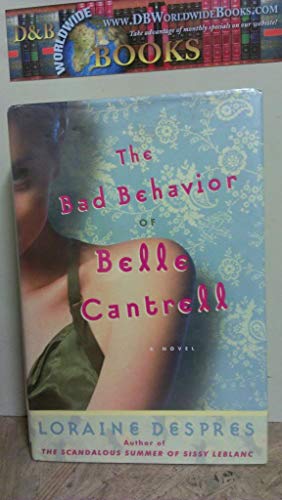 Beispielbild fr The Bad Behavior of Belle Cantrell: A Novel zum Verkauf von Wonder Book