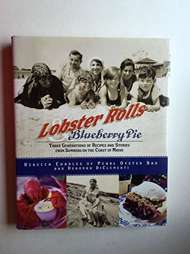 Stock image for Lobster Rolls and Blueberry Pie: Three Generations of Recipes and Stories from Summers on the Coast of Maine for sale by ZBK Books