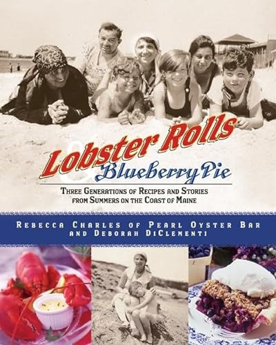 Imagen de archivo de Lobster Rolls and Blueberry Pie: Three Generations of Recipes and Stories from Summers on the Coast of Maine a la venta por Orion Tech