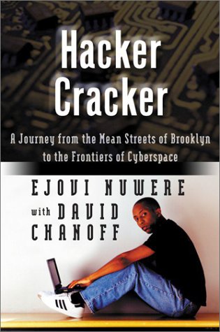 Hacker Cracker: A Journey from the Mean Streets of Brooklyn to the Frontiers of Cyberspace (9780060516086) by Ejovi Nuwere; David Chanoff