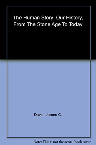 Imagen de archivo de The Human Story: Our History, From the Stone Age to Today a la venta por Your Online Bookstore