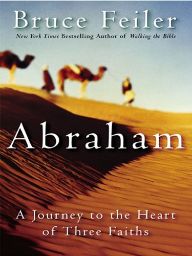 Abraham: A Journey to the Heart of Three Faiths (9780060518004) by Bruce Feiler