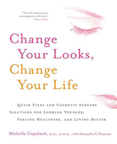9780060518974: Change Your Looks, Change Your Life: Quick Fixes and Cosmetic Surgery Solutions for Looking Younger, Feeling Healthier, and Living Better
