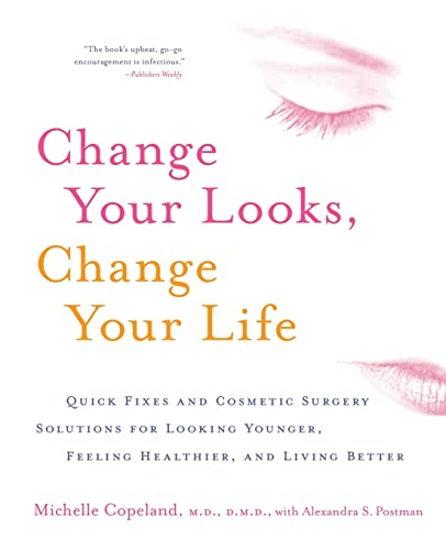 Stock image for Change Your Looks, Change Your Life: Quick Fixes and Cosmetic Surgery Solutions for Looking Younger, Feeling Healthier, and Living Better for sale by Chiron Media
