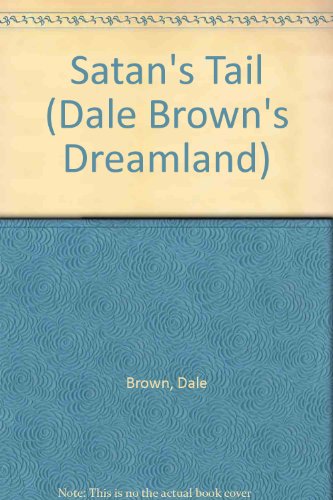 Satan's Tail (Dale Brown's Dreamland) (9780060520380) by Brown, Dale