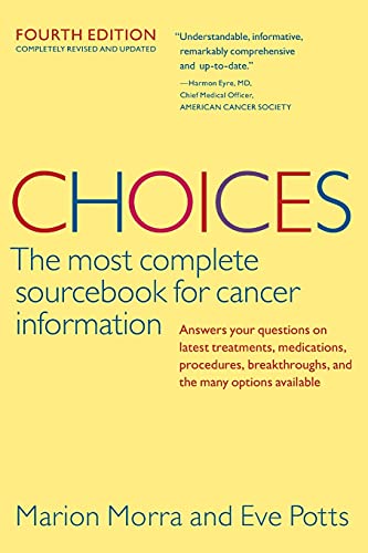 Stock image for Choices, Fourth Edition (Choices: The Most Complete Sourcebook for Cancer Information) for sale by Once Upon A Time Books