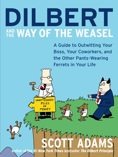 9780060521493: DILBERT & WAY WEASEL: A Guide to Outwitting Your Boss, Your Co-Workers and the Other Pants-Wearing Ferrets in Your Life