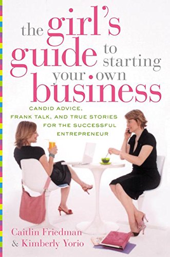 Beispielbild fr The Girl's Guide to Starting Your Own Business : Candid Advice, Frank Talk, and True Stories for the Successful Entrepreneur zum Verkauf von Better World Books: West