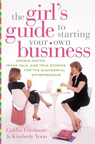 Imagen de archivo de The Girl's Guide to Starting Your Own Business : Candid Advice, Frank Talk, and True Stories for the Successful Entrepreneur a la venta por Better World Books: West
