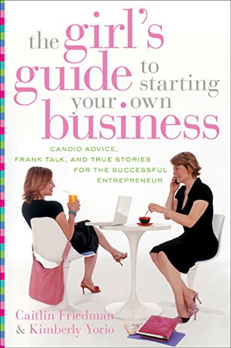 Imagen de archivo de The Girl's Guide to Starting Your Own Business: Candid Advice, Frank Talk, and True Stories for the Successful Entrepreneur a la venta por SecondSale