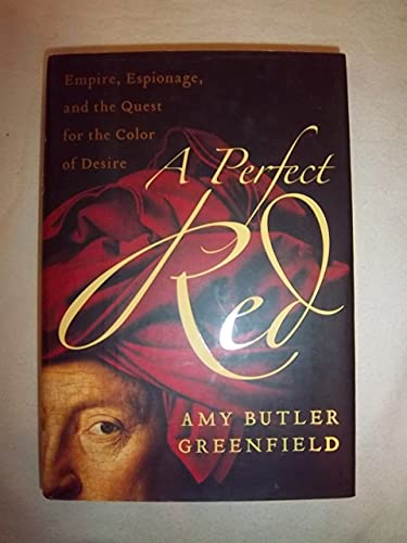 9780060522759: A Perfect Red: Empire, Espionage, And The Quest For The Color Of Desire