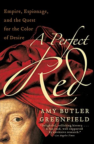 Imagen de archivo de A Perfect Red: Empire, Espionage, and the Quest for the Color of Desire a la venta por SecondSale