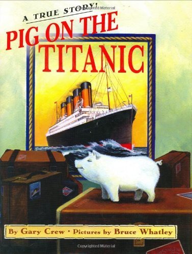 Imagen de archivo de Pig on the Titanic : A True Story a la venta por Better World Books: West