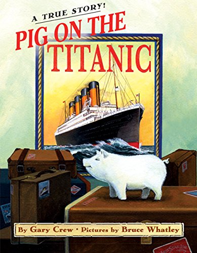 Beispielbild fr Pig on the Titanic : A True Story zum Verkauf von Better World Books