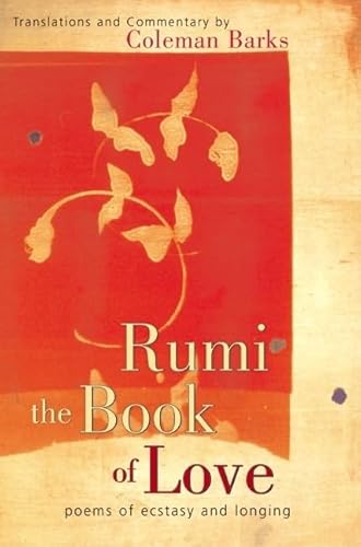 Imagen de archivo de Rumi: The Book of Love: Poems of Ecstasy and Longing a la venta por Jenson Books Inc