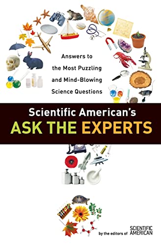 Beispielbild fr Scientific American's Ask the Experts: Answers to The Most Puzzling and Mind-Blowing Science Questions zum Verkauf von SecondSale