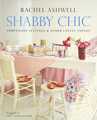 Beispielbild fr Shabby Chic: Sumptuous Settings and Other Lovely Things zum Verkauf von WorldofBooks