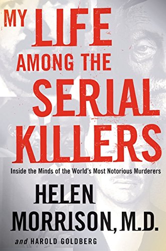 Beispielbild fr My Life Among the Serial Killers: Inside the Minds of the World's Most Notorious Murderers zum Verkauf von BooksRun