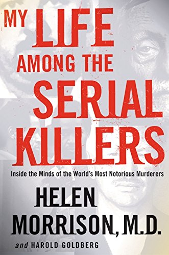 9780060524074: My Life Among the Serial Killers: Inside the Minds of the World's Most Notorious Murderers