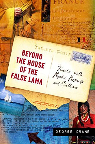 Stock image for Beyond the House of the False Lama: Travels with Monks, Nomads, and Outlaws for sale by ThriftBooks-Dallas