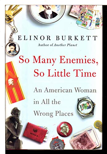 Stock image for So Many Enemies, So Little Time: An American Woman in All the Wrong Places for sale by SecondSale