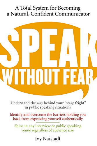 Stock image for Speak Without Fear: A Total System for Becoming a Natural, Confident Communicator for sale by More Than Words