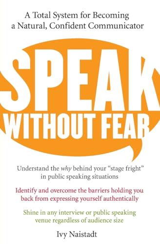 Beispielbild fr Speak Without Fear : A Total System for Becoming a Natural, Confident Communicator zum Verkauf von Better World Books