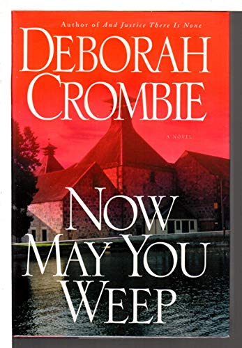 Now May You Weep A Novel - Crombie, Deborah