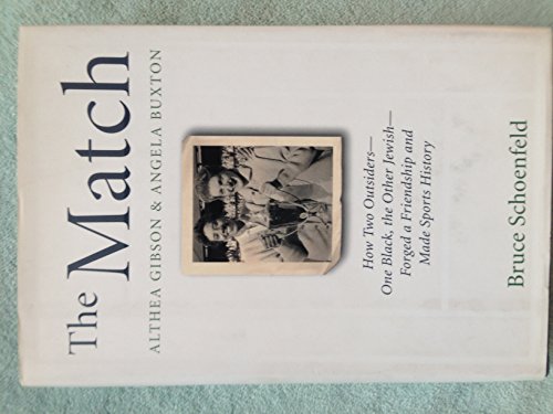 Stock image for The Match: Althea Gibson & Angela Buxton: How Two Outsiders--One Black, the Other Jewish--Forged a Friendship and Made Sports History for sale by ZBK Books