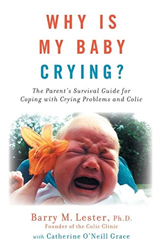 Stock image for Why Is My Baby Crying?: The Parent's Survival Guide for Coping with Crying Problems and Colic for sale by Irish Booksellers