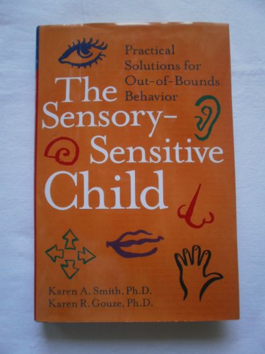 Stock image for The Sensory-Sensitive Child: Practical Solutions for Out-of-Bounds Behavior for sale by ThriftBooks-Atlanta