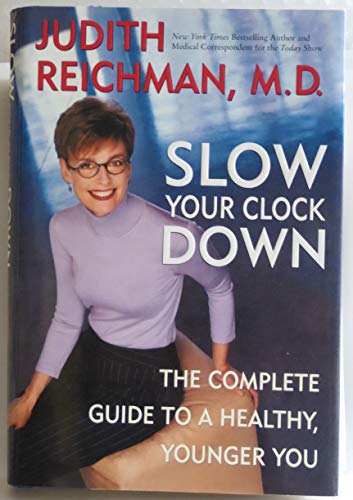 Beispielbild fr Slow Your Clock Down : A Woman's Complete Guide to a Healthy, Younger You zum Verkauf von Better World Books: West