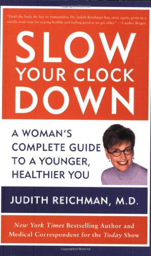 Stock image for Slow Your Clock Down : A Woman's Complete Guide to a Younger, Healthier You for sale by Better World Books
