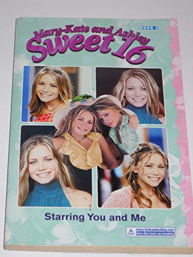 Stock image for Starring You and Me (MARY-KATE AND ASHLEY SWEET 16) for sale by WorldofBooks