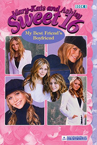 Beispielbild fr Mary-Kate & Ashley Sweet 16 #6: My Best Friend's Boyfriend: (My Best Friend's Boyfriend) (MARY-KATE AND ASHLEY SWEET 16) zum Verkauf von Wonder Book