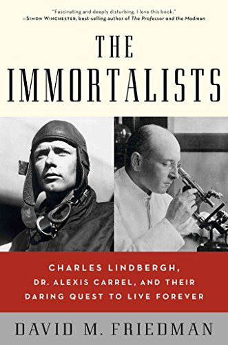 Stock image for The Immortalists: Charles Lindbergh, Dr. Alexis Carrel, and Their Daring Quest to Live Forever for sale by Goodwill