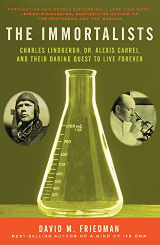 Beispielbild fr The Immortalists: Charles Lindbergh, Dr. Alexis Carrel, and Their Daring Quest to Live Forever zum Verkauf von BooksRun
