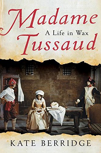 Beispielbild fr Madame Tussaud : A Life in Wax zum Verkauf von Better World Books
